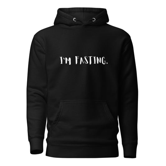 I'm Fasting Unisex Hoodie