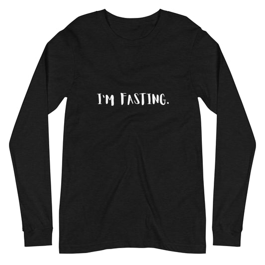 I'm Fasting Unisex Long Sleeve Tee